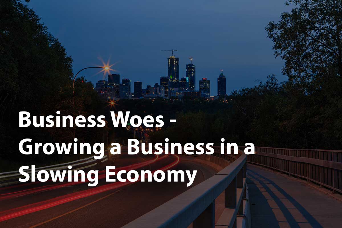 In Alberta's slow economy, growing a business is tough. We've reached the experts for practical advice on how to grow your business in a slowing economy.